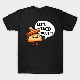 Lets Taco about it T-Shirt